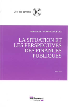 La situation et les perspectives des finances publiques : juin 2019 - France. Cour des comptes
