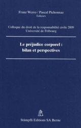 Le préjudice corporel : bilan et perspectives - Colloque du droit de la responsabilité civile (5 ; 2009 ; Fribourg, Suisse)