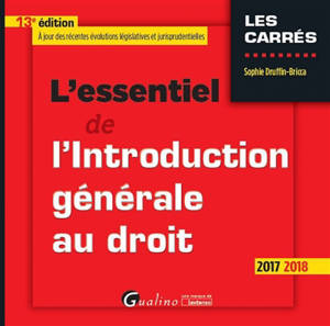 L'essentiel de l'introduction générale au droit : 2017-2018 - Sophie Druffin-Bricca