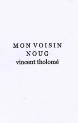 Mon voisin Noug - Vincent Tholomé