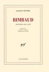 Rimbaud : dossier 1905-1925 - Jacques Rivière