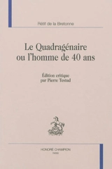Le quadragénaire ou L'homme de 40 ans - Nicolas-Edme Rétif de La Bretonne