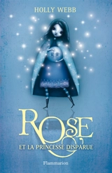 Rose. Vol. 2. Rose et la princesse disparue - Holly Webb