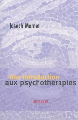 Une introduction aux psychothérapies - Joseph Mornet