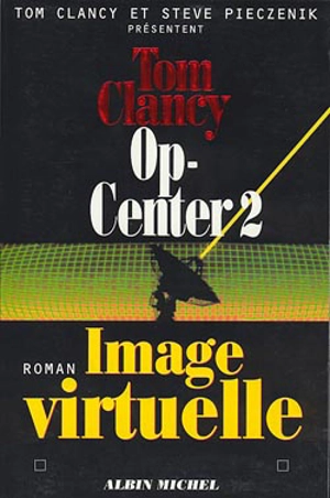 Op-Center. Vol. 2. Image virtuelle - Tom Clancy