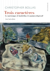 Trois caractères : le narcissique, le borderline, le maniacodépressif - Christopher Bollas