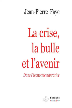 La crise, la bulle et l'avenir dans l'économie narrative - Jean-Pierre Faye