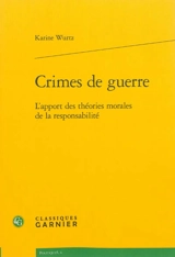 Crimes de guerre : l'apport des théories morales de la responsabilité - Karine Wurtz