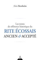 Les textes de référence historique du rite écossais ancien & accepté - Alain Bernheim