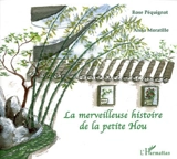 La merveilleuse histoire de la petite Hou - Rose Péquignot