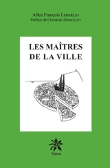 Les maîtres de la ville - Allen-François Lederlin