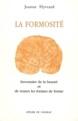 La formosité : inventaire de la beauté et de toutes les formes de forme - Jeanne Hyvrard