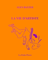 La vie d'artiste - Glen Baxter