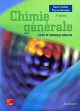 Chimie générale : cours et exercices résolus : enseignement supérieur scientifique, premiers cycles universitaires, IUT, IUFM, classes préparatoires aux grandes écoles - René Didier
