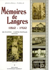 Mémoires de Langres : 1860-1930 : 405 photos-cartes postales, gravures - Jean-Paul Pizelle