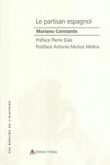 Le partisan espagnol : 1936-1945 - Mariano Constante