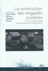 La construction des inégalités scolaires : au coeur des pratiques et des dispositifs d'enseignement