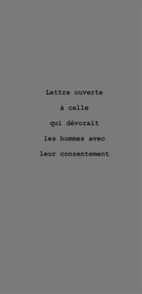 Lettre ouverte à celle qui dévorait les hommes avec leur consentement - Jacky Essirard