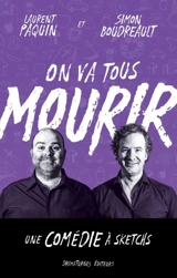 On va tous mourir : une comédie à sketchs - Paquin, Laurent