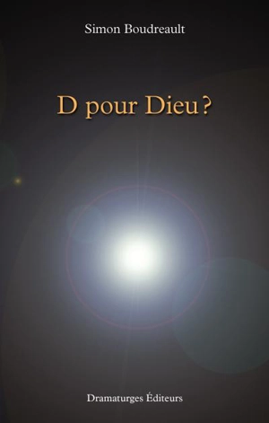 D pour Dieu ? - Simon Boudreault