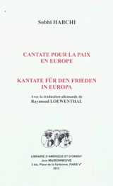 Cantate pour la paix en Europe. Kantate für den Frieden in Europa - Sobhi Habchi