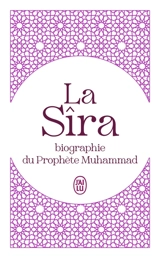 La Sîra : biographie du prophète Muhammad : abrégé - Abd al-Malik Ibn Hisham