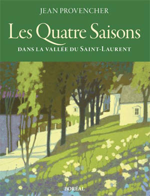 Les quatre saisons dans la vallée du Saint-Laurent - Jean Provencher