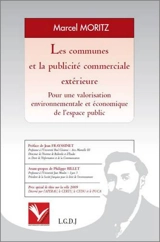 Les communes et la publicité commerciale extérieure : pour une valorisation environnementale et économique de l'espace public - Marcel Moritz