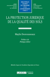 La protection juridique de la qualité des sols - Maylis Desrousseaux