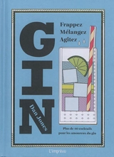 Gin : frappez, mélangez, agitez : plus de 40 cocktails pour les amoureux du gin - Dan Jones