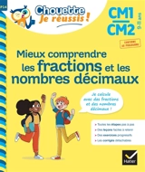 Mieux comprendre les fractions et les nombres décimaux CM1, CM2, 9-11 ans : je calcule avec des fractions et des nombres décimaux - Albert Cohen