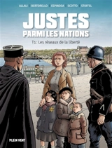 Justes parmi les nations. Vol. 1. Les réseaux de la liberté - Serge Scotto