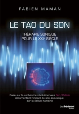Le tao du son : thérapie sonique pour le XXIe siècle - Fabien Maman