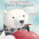 Une grosse surprise pour petit pingouin - Marie-Danielle Croteau