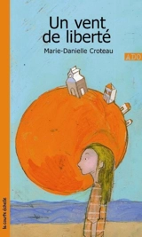 Un vent de liberté 1 - Marie-Danielle Croteau