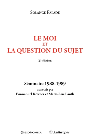 Le moi et la question du sujet : séminaire 1988-1989 - Solange Faladé
