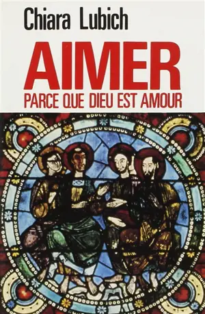 Aimer parce que Dieu est amour - Chiara Lubich