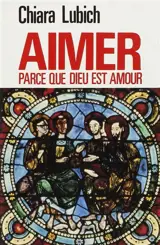 Aimer parce que Dieu est amour - Chiara Lubich