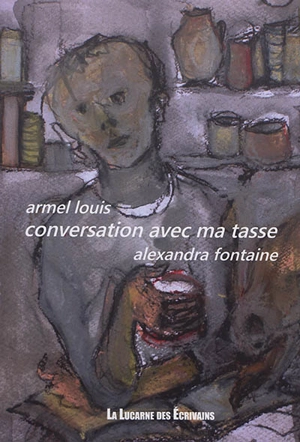 Conversation avec ma tasse - Armel Louis