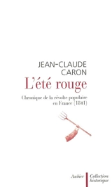 Un été rouge : chronique de la révolte populaire en France (1841) - Jean-Claude Caron