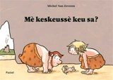 Mé keskeussé keu sa ? - Michel Van Zeveren