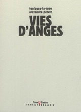 Vies d'anges - Toulouse-la-Rose