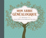 Mon arbre généalogique : qui est qui ? : dressez l'arbre de votre famille pour votre enfant