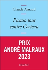 Picasso tout contre Cocteau - Claude Arnaud