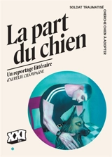 La part du chien : soldat traumatisé cherche chien à adopter - Aurélie Champagne