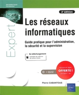 Les réseaux informatiques : guide pratique pour l'administration, la sécurité et la supervision - Pierre Cabantous