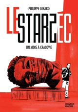 Le Starzec : Un mois à Cracovie - Girard, Philippe