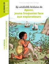 La véritable histoire de Aponi, jeune Iroquoise face aux explorateurs - Claire Laurens