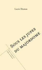 Sous les jupes du majordome - Lucie Dumas