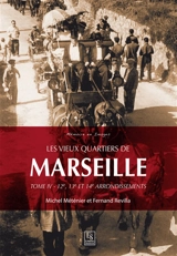 Les vieux quartiers de Marseille. Vol. 4. 12e, 13e et 14e arrondissements - Michel Méténier